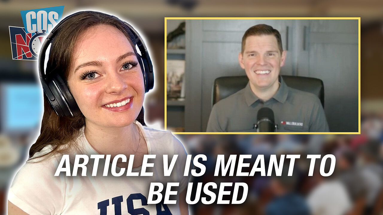 Article V is Meant to Be Used | COS Now 2025 EP14