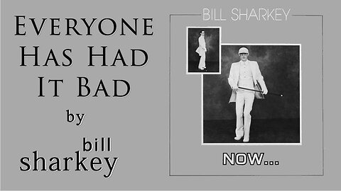 Bill Sharkey - 02. Everyone Has Had It Bad