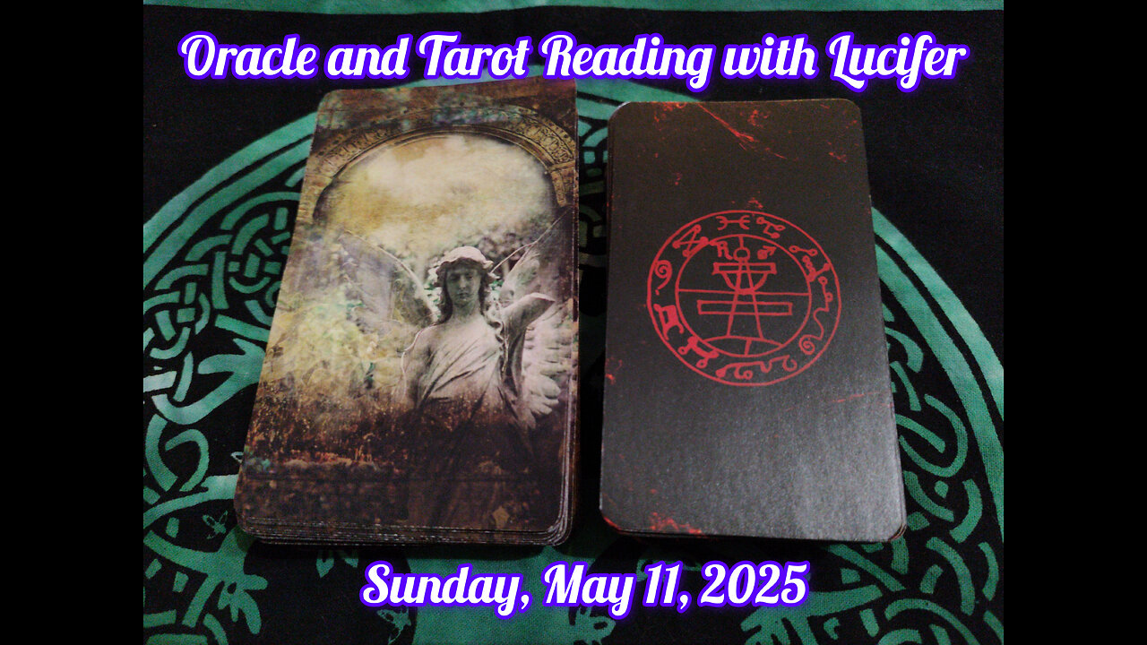 Oracle and Tarot Reading with Lucifer: May 11, 2025