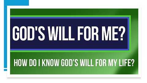 How can I know God's will for my life