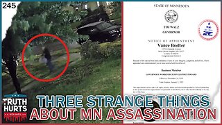 Truth Hurts #245 - Three Strange Things About MN Political Assassination
