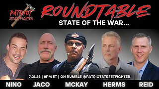 7.21.25 Patriot Streetfighter ROUNDTABLE w/ Nino Jaco & Herms: State of the War...