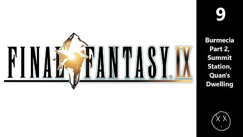 Final Fantasy IX - Part 9 - Burmecia Part 2, Summit Station, Quan's Dwelling