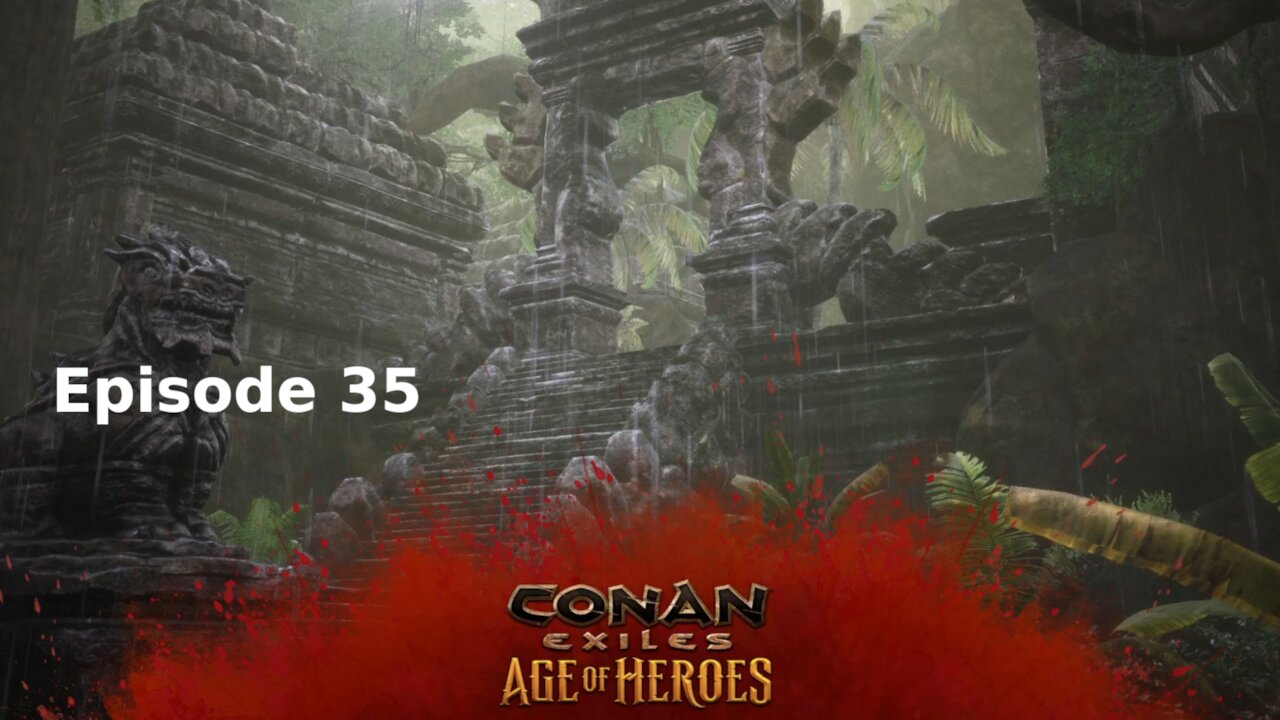 Conan Exiles Ep 35
