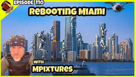 Ep. 110 - "Rebooting Miami" w/ MPixtures