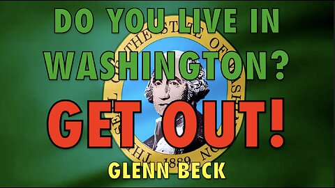 LIVE IN WASHINGTON? GET OUT!