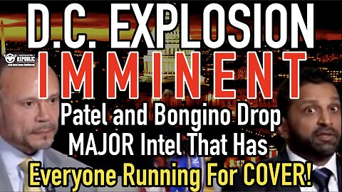 D.C. Explosion Imminent! Patel and Bongino Drop MAJOR Intel That Has Everyone Running For COVER!