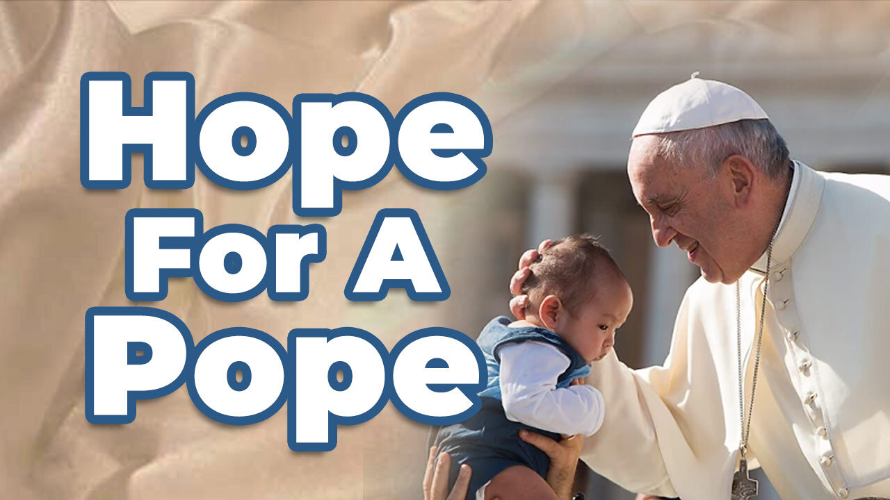 Hope For A Pope