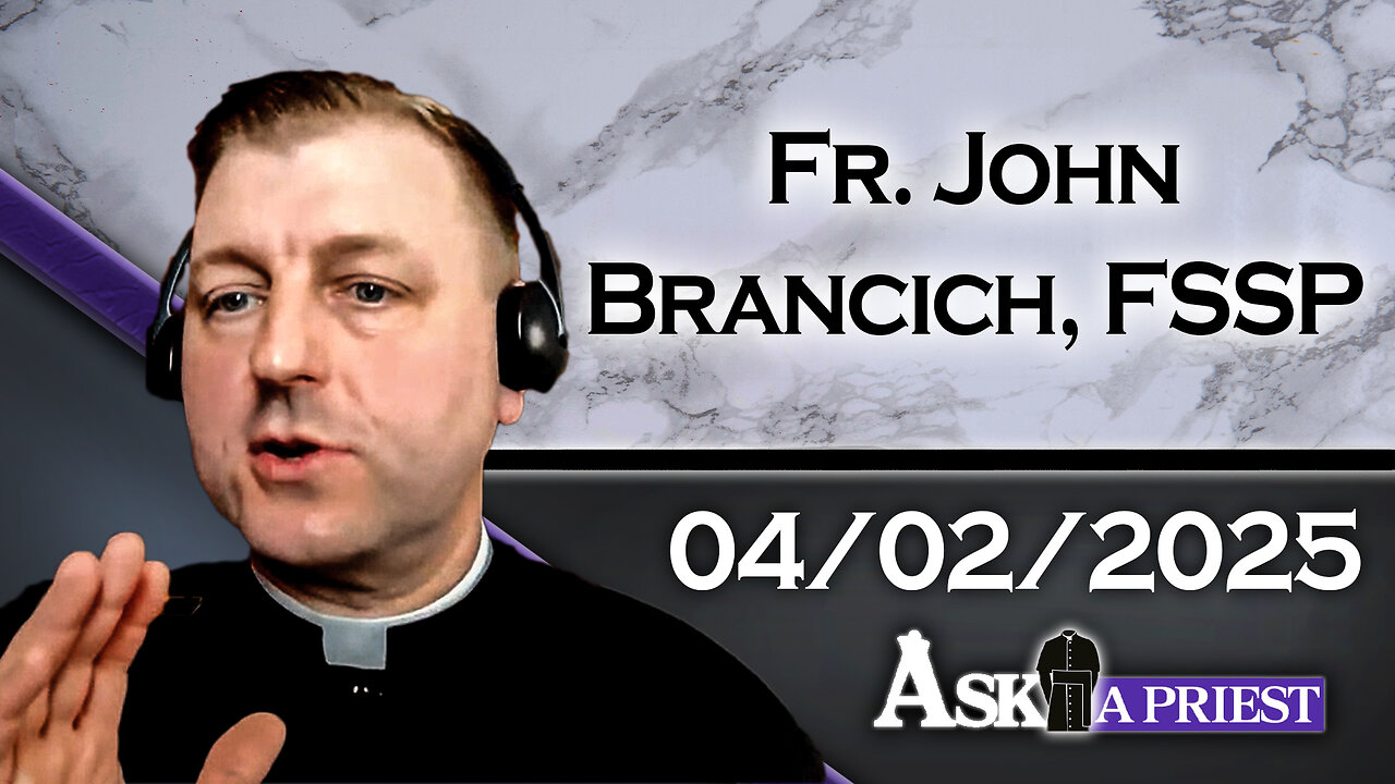 AAP with Fr. John Brancich, FSSP - 4/2/25 - Why Did the Devil Target Eve Over Adam?