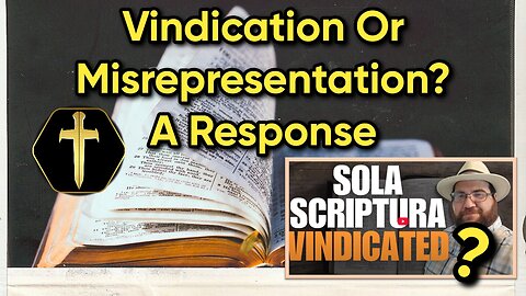 Vindication or Error-Filled Misrepresentation - Eddie Rodriguez and Sola Scriptura pt1
