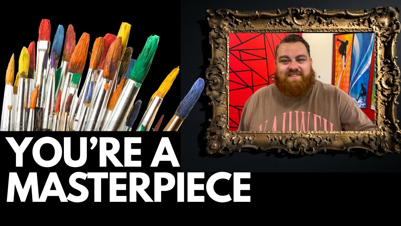 You're a Masterpiece