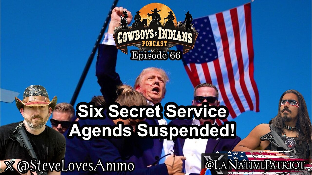 Cowboys & Indians Ep 66: Six Secret Service Agents in X Attempt Suspended!