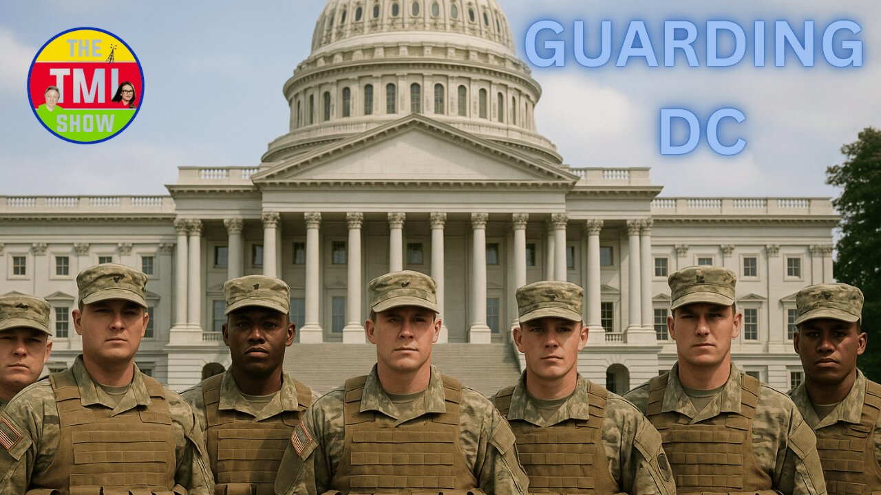 TMI Show Ep 200: “Washington DC in Focus–Trump Calls the Guard”