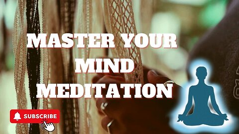 MASTER YOUR MIND MDITATION