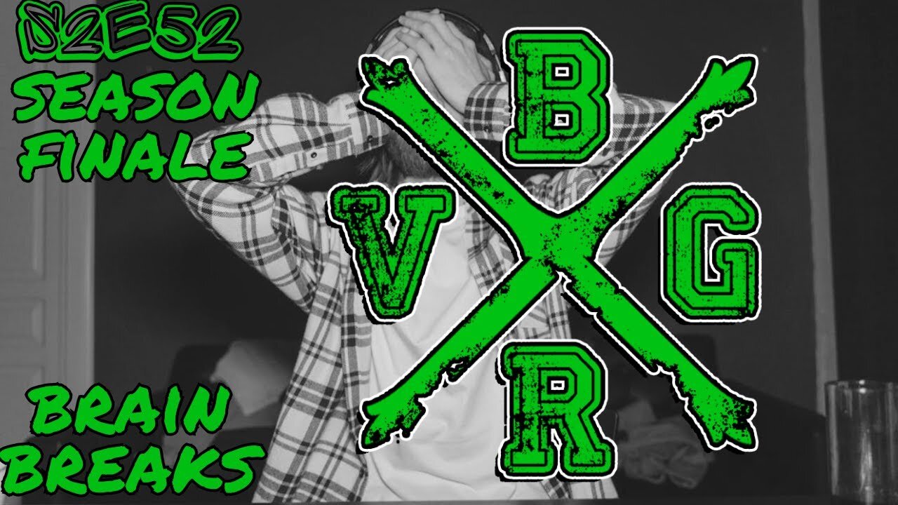 🟩🟦BONG RIPS AND VIDEO GAMES | S2E52 | Season Finale | Brain Breaks