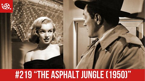 #219 "The Asphalt Jungle (1950)" Review