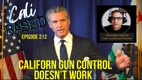 California Gun Control Doesn't Work: Episode 212