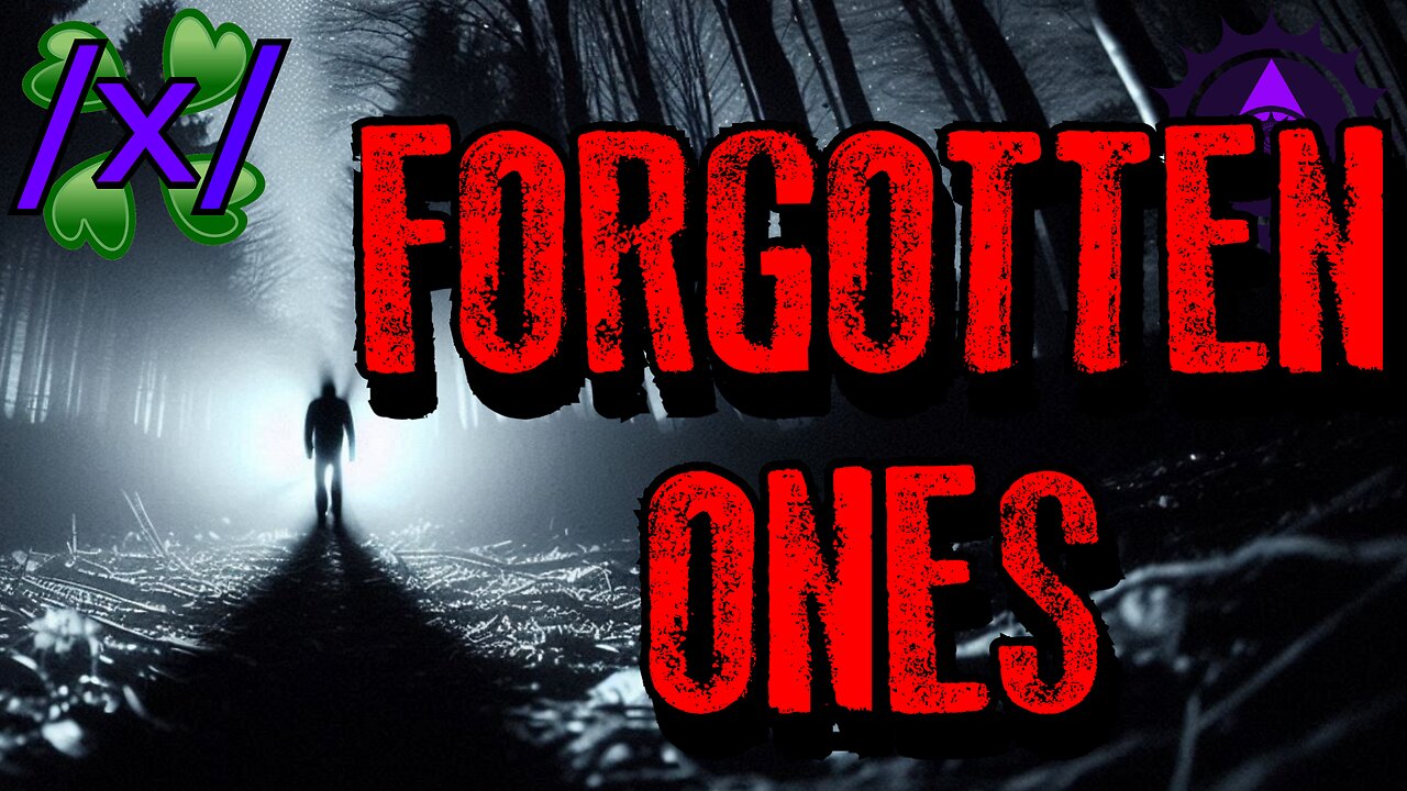 The Forgotten Ones | 4chan /x/ Paranormal Greentext Stories Thread