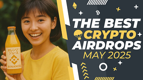 Best Crypto Airdrops Of May 2025