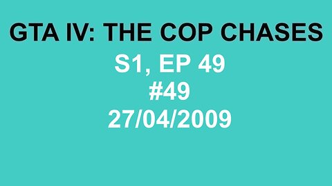 GTA IV: The Cop Chase S1 E49