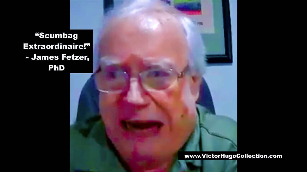 James Fetzer PhD Scumbag Extraordinaire Tell Us How You Really Feel About Victor Hugo Jim Fetzer