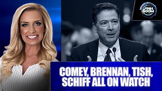 COMEY, BRENNAN, TISH, SCHIFF ALL ON WATCH