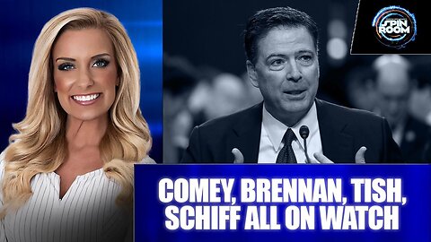 COMEY, BRENNAN, TISH, SCHIFF ALL ON WATCH