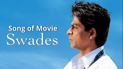 Songs of Movie Swades