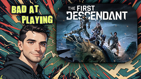 (Bad at) Playing The First Descendant