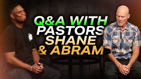 Q&A with Pastor Shane & Abram