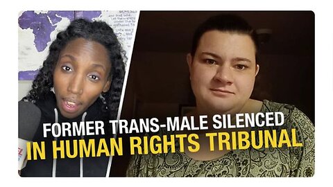 "Detransitioners' Voices Silenced in Controversial B.C. Human Rights Tribunal 'Hate Speech' Case"