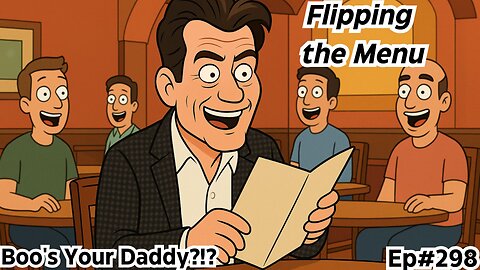 Flipping the Menu - Ep298 (Full Episode)