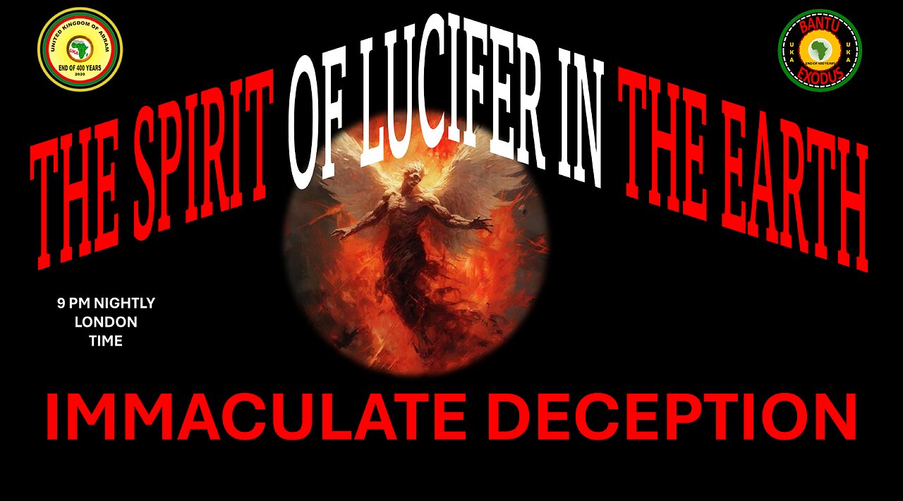 AFRICA IS THE HOLY LAND || THE SPIRIT OF LUCIFER IN THE EARTH || IMMACULATE DECEPTION