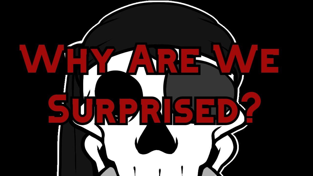 Why Are We Surprised?