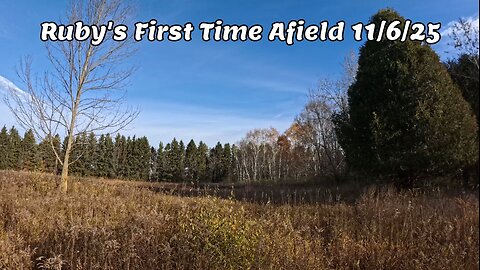 Ruby’s First Time Afield 11-6-25