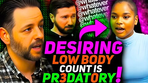Liberal BRAT Calls Men PR3DAT0RY for Wanting Low bodycount and gets DESTROYED with Brutal Logic