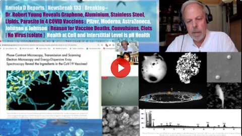 BREAKING: Dr. Young Reveals Graphene, Aluminium, LNP Capsids, Parasite in 4 Vaccines