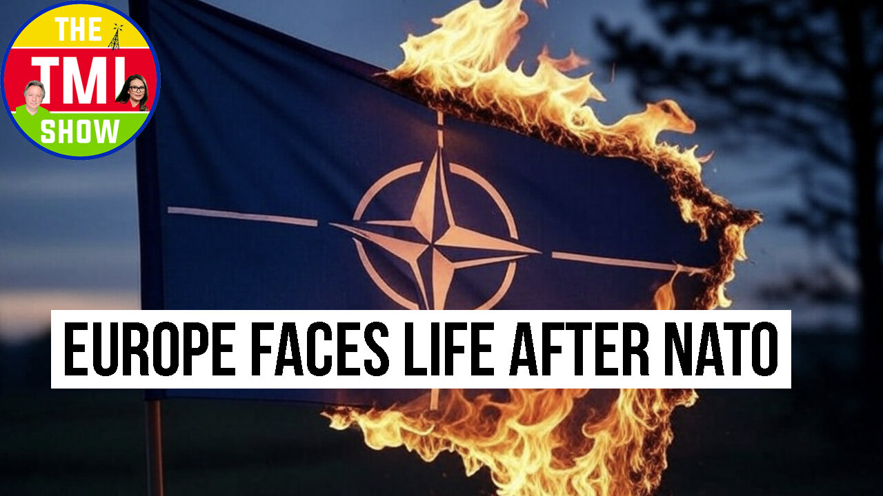 TMI Show Ep 140: “Europe Plans for Life After NATO”