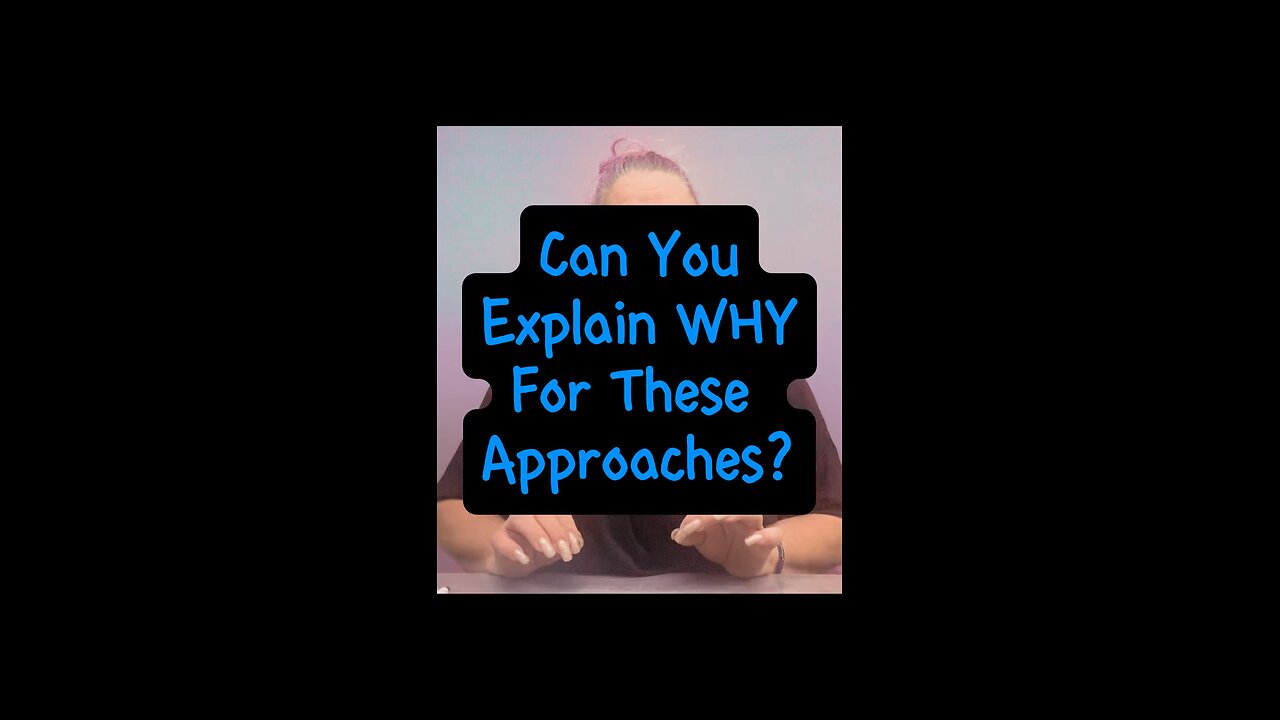 Can You Explain Why These Approaches? 😑