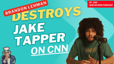 EP 250 | Brandon Lehman SHUTS DOWN Jake Tapper | Brandon Lehman CNN Controversy Explained | Big Al