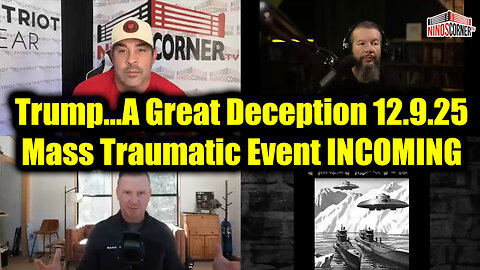 David Nino Rodriguez & Trump: A Great Deception 12.9.25 - Mass Traumatic Event INCOMING!