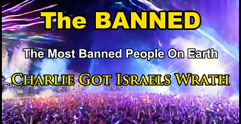 The BANNED | Charlie Got Israel's Wrath