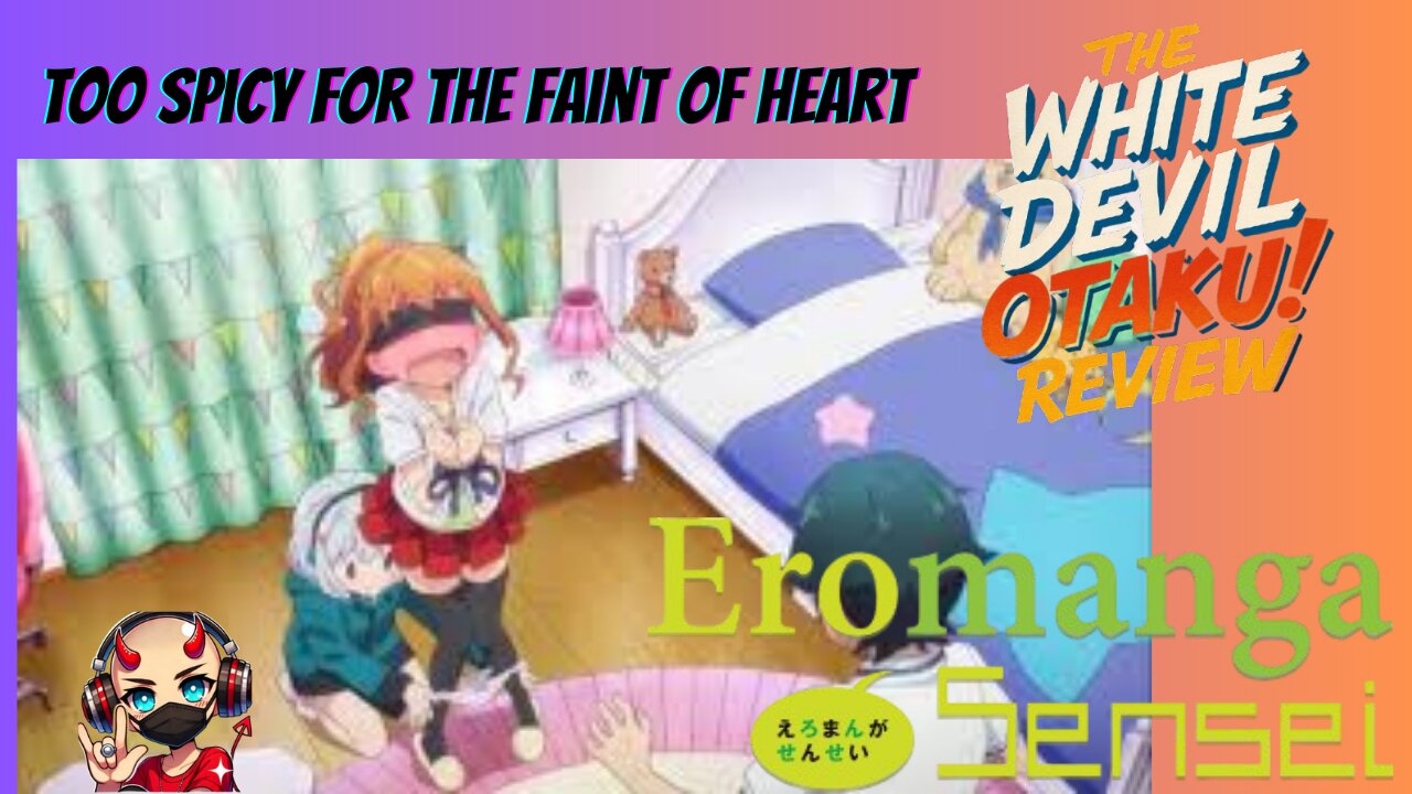 "Eromanga Sensei: Spicy Sibling Shenanigans Reviewed!"
