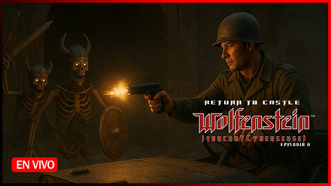 🔴EXCAVACIÓN PRINCIPAL [ Episodio 8] IvanchoVCyberSensei - LIVESTREAM Return to Castle Wolfenstein