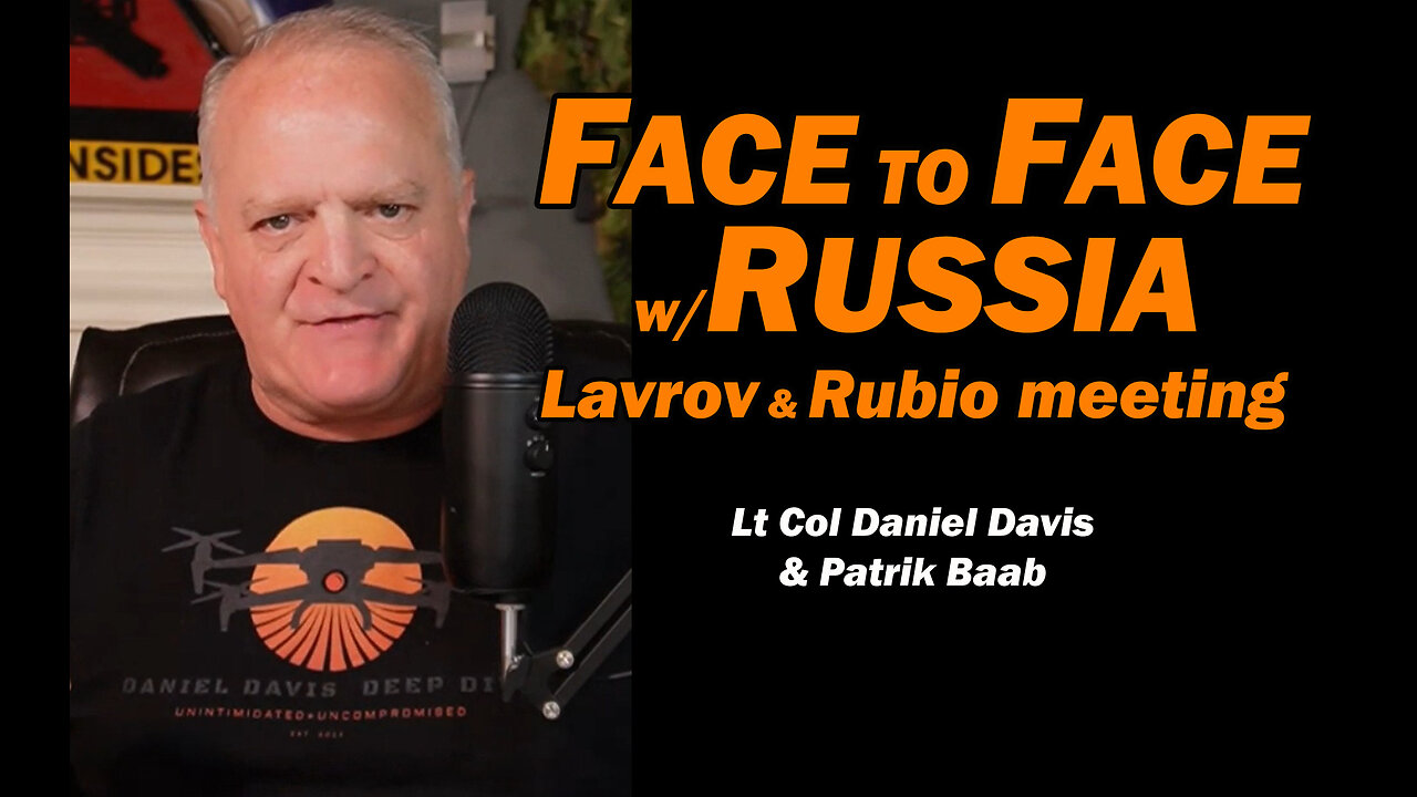Face to Face w/Russia Lavrov & Rubio to meet /Patrik Baab & Lt Col Daniel Davis