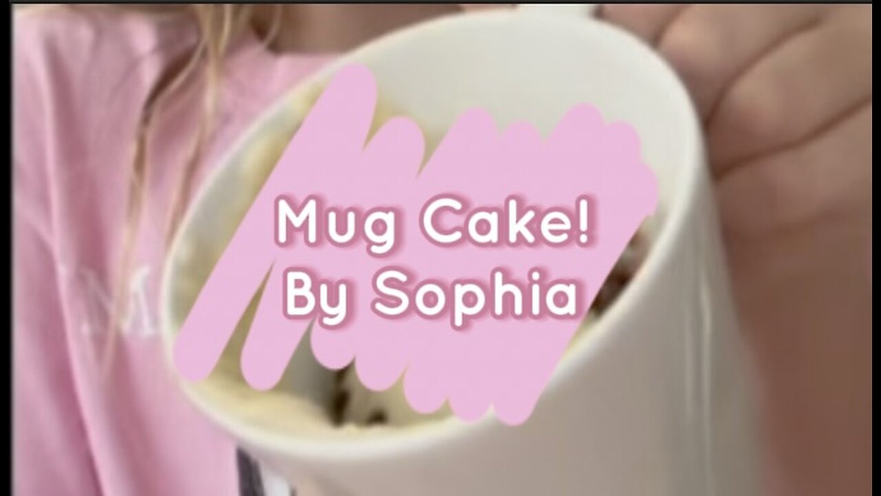 Mug Cake By Sophia!