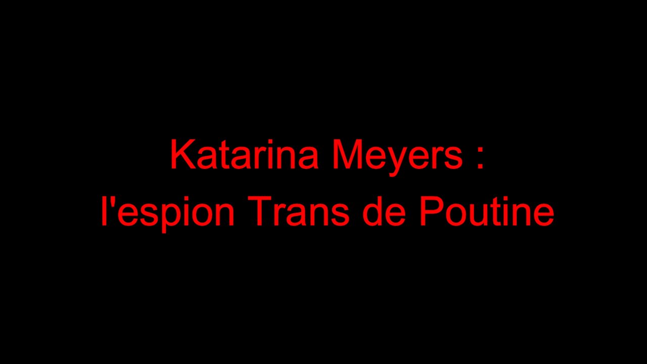 Katarina Meyers : l'espion Trans de Poutine