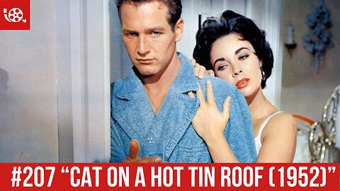 #207 "Cat on A Hot Tin Roof (1958)" Review