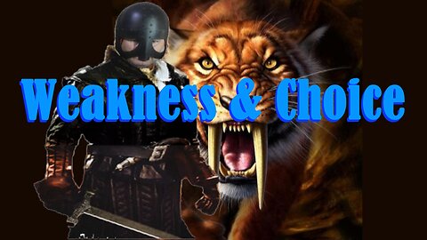Weakness & Choice