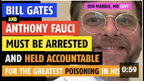 "Ben Marble, MD Demands Arrest and Accountability of Bill Gates and Anthony Fauci"
